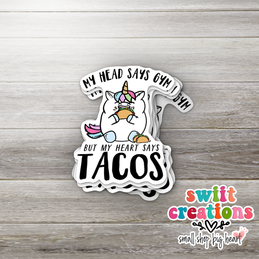 My Head Says Gym But My Heart Says Tacos Sticker (SS261) | SCD589