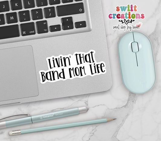 Livin' That Band Mom Life Waterproof Sticker   (SS319) | SCD595