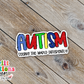 Autism Seeing The World Differently Waterproof Sticker  (SS026) | SCD103