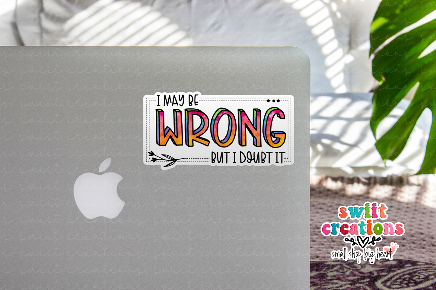 I May Be Wrong But I Doubt It Waterproof Sticker   (SS263) | SCD325