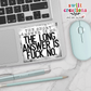 The Short Answer is No The Long Answer is F No Waterproof Sticker (SS371) | SCD513