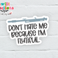 Don't Hate Me Because I am Flutiful Waterproof Sticker   (SS077) | SCD246