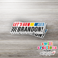 Let's Go Brandon Waterproof Sticker   (SS238) | SCD221