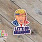 Let's Go Brandon Waterproof Sticker   (SS240) | SCD223