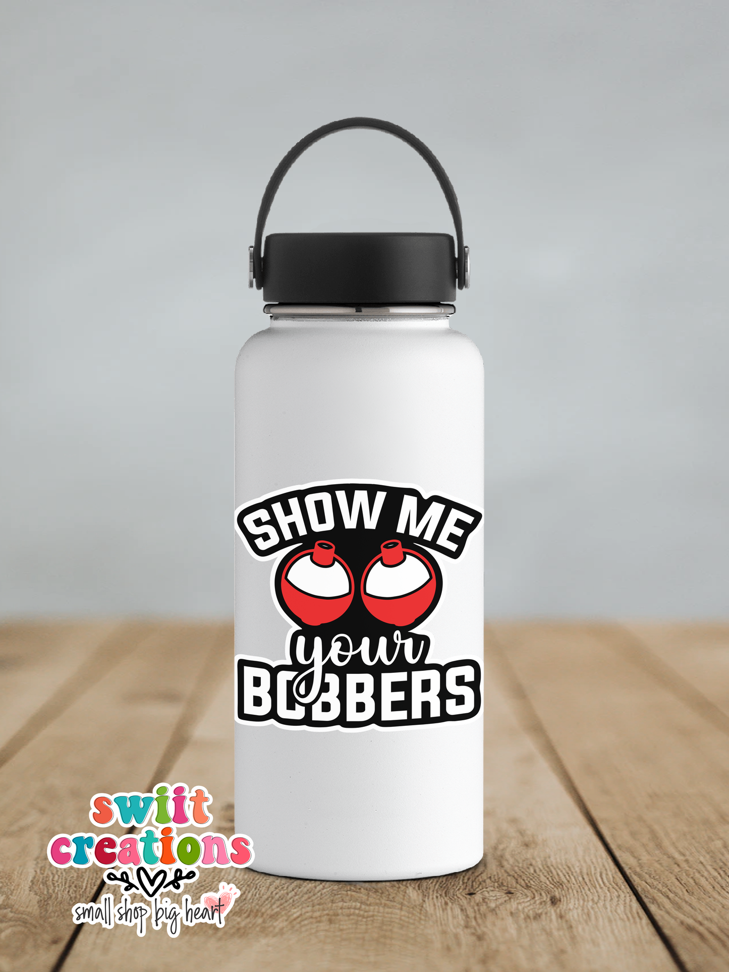 Show Me Your Bobbers Waterproof Sticker   (SS220) | SCD237