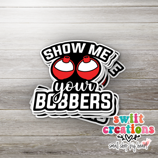 Show Me Your Bobbers Sticker (SS220) | SCD237