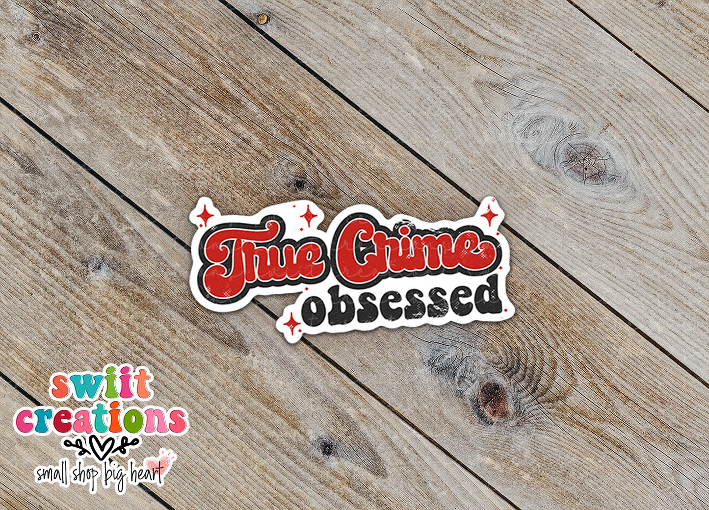 True Crime Obsessed Waterproof Sticker  (SS129) | SCD078
