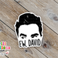Ew David Waterproof Sticker   (SS019) | SCD101