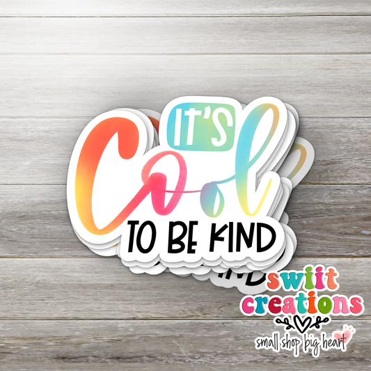It's Cool to Be Kind Sticker (SS069) | SCD114