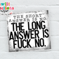 The Short Answer is No The Long Answer is F No Waterproof Sticker (SS371) | SCD513
