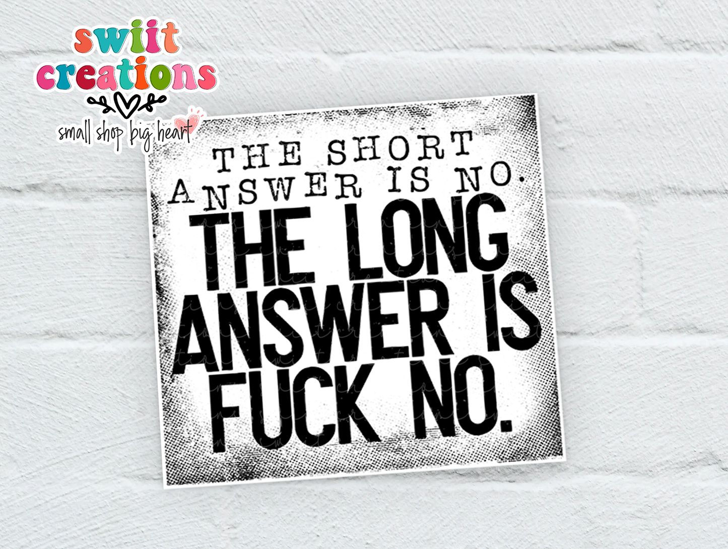 The Short Answer is No The Long Answer is F No Waterproof Sticker (SS371) | SCD513