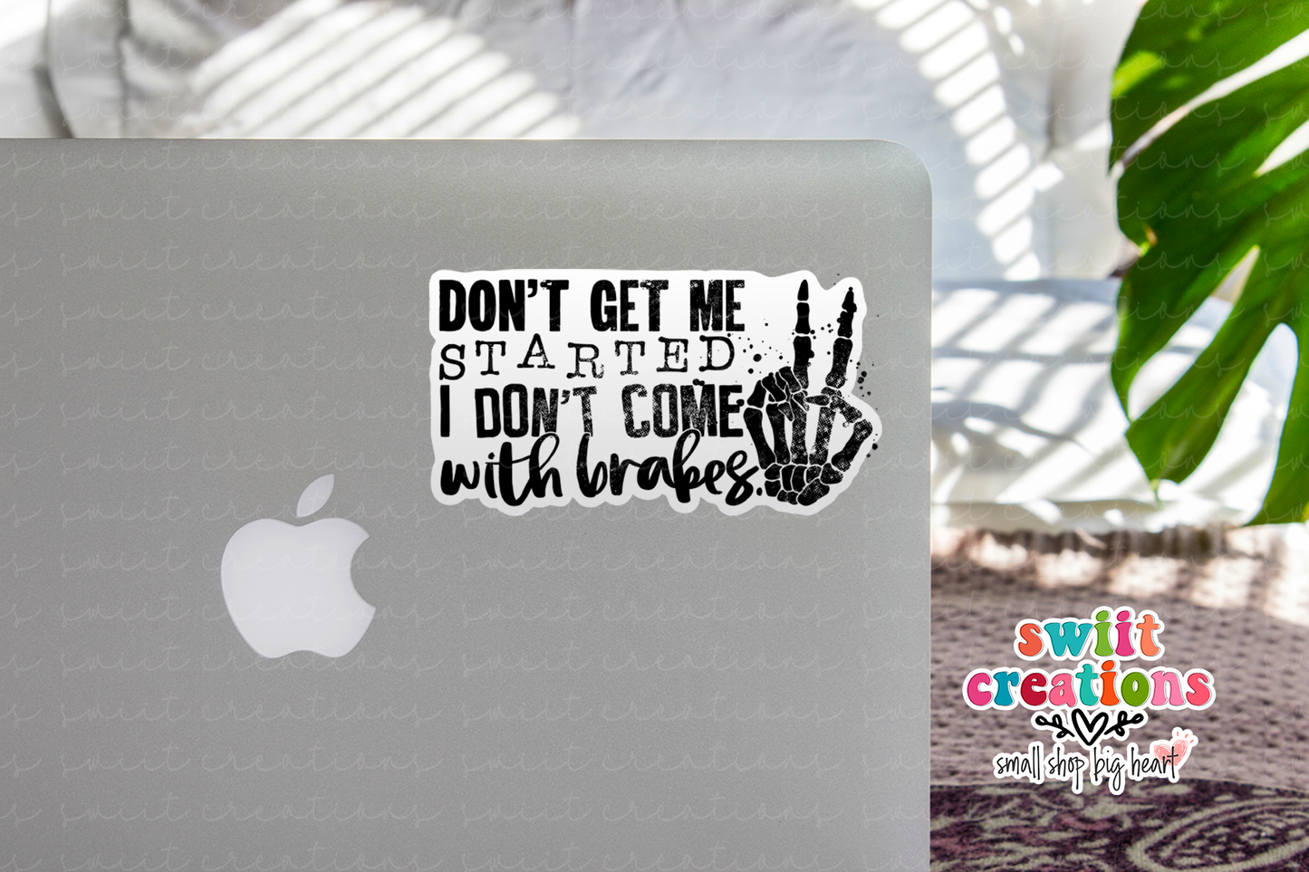 Don't Get Me Started I Don't Come With Brakes Waterproof Sticker  (SS196) | SCD527