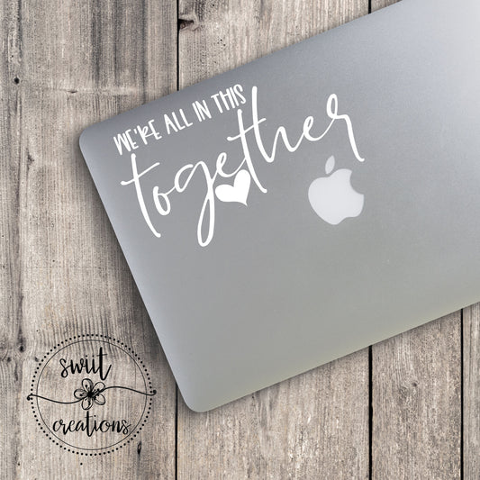 We're All In This Together Decal (D196)