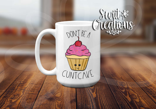 Don't Be A Cuntcake Ceramic Coffee Mug
