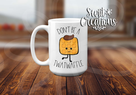 Don't Be A Twatwaffle Ceramic Coffee Mug