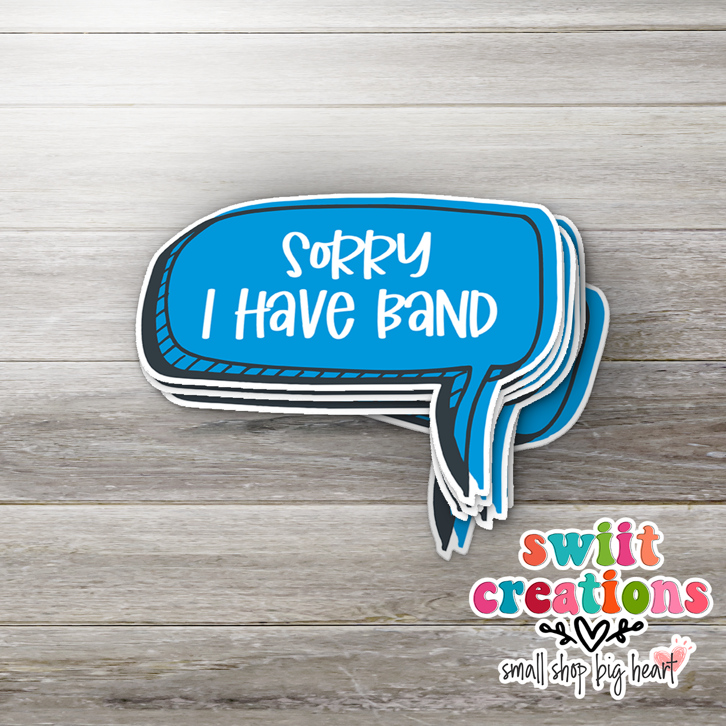 Sorry I Can't, I have Band Waterproof Sticker  (SS080) | SCD247