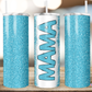 Mama Tumbler 70 Designs to Choose From