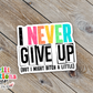 I Never Give Up, But I May Bitch a Little Sticker (SS305) | SCD418