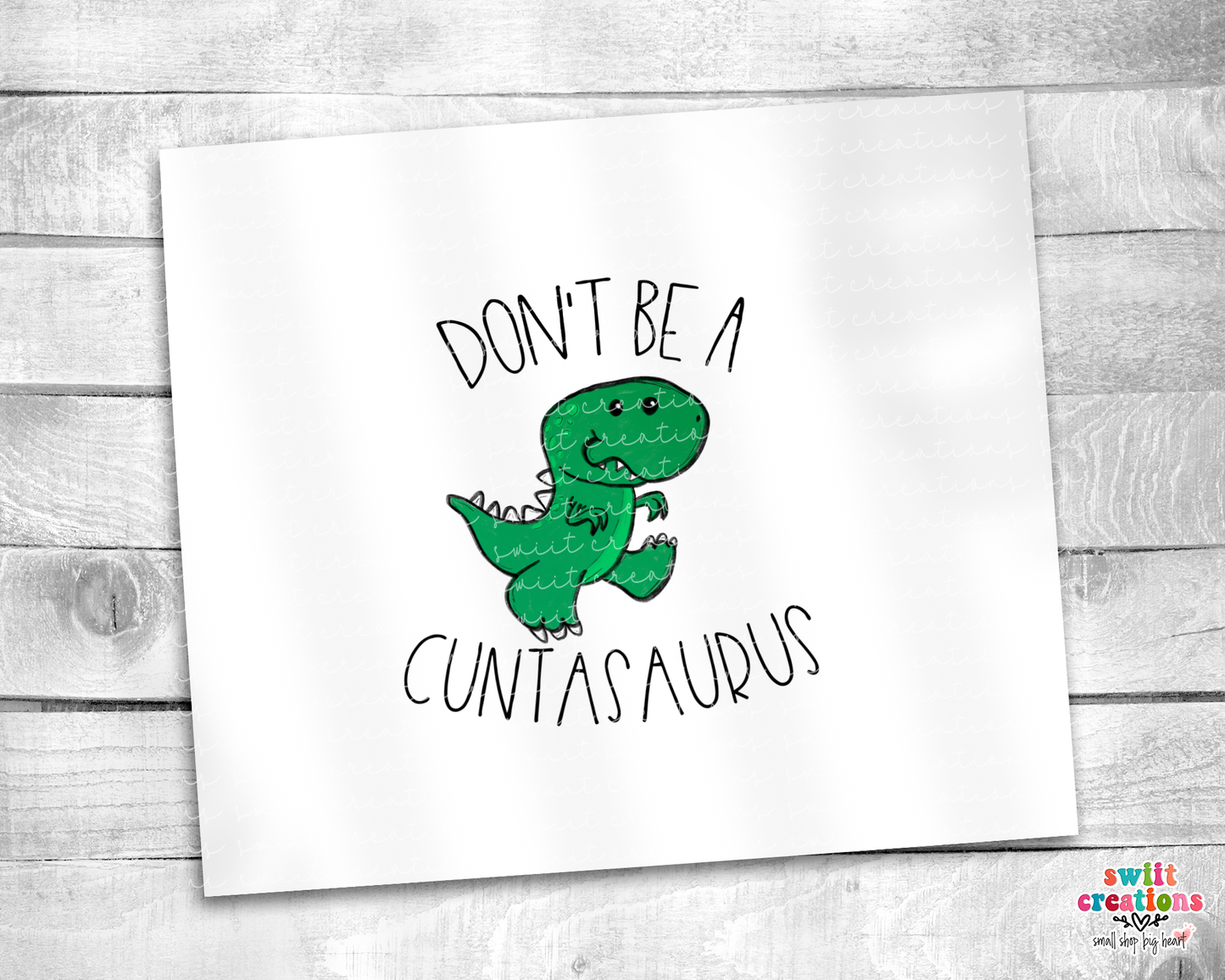 Don't Be a Cuntasaurus Tumbler (T040)