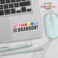 Let's Go Brandon Waterproof Sticker   (SS238) | SCD221