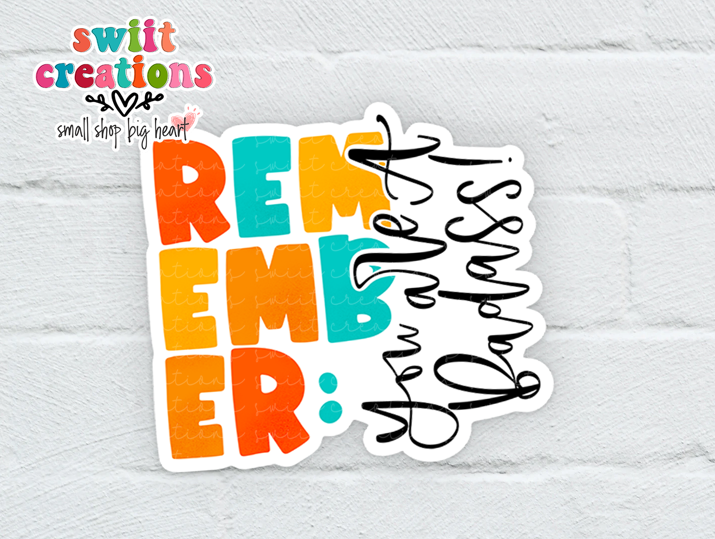 Remember You Are A Badass Sticker (SS313) | SCD422