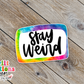 Stay Weird Waterproof Sticker  (SS322) | SCD098