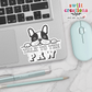 Talk to the Paw Waterproof Sticker   (SS197) | SCD203