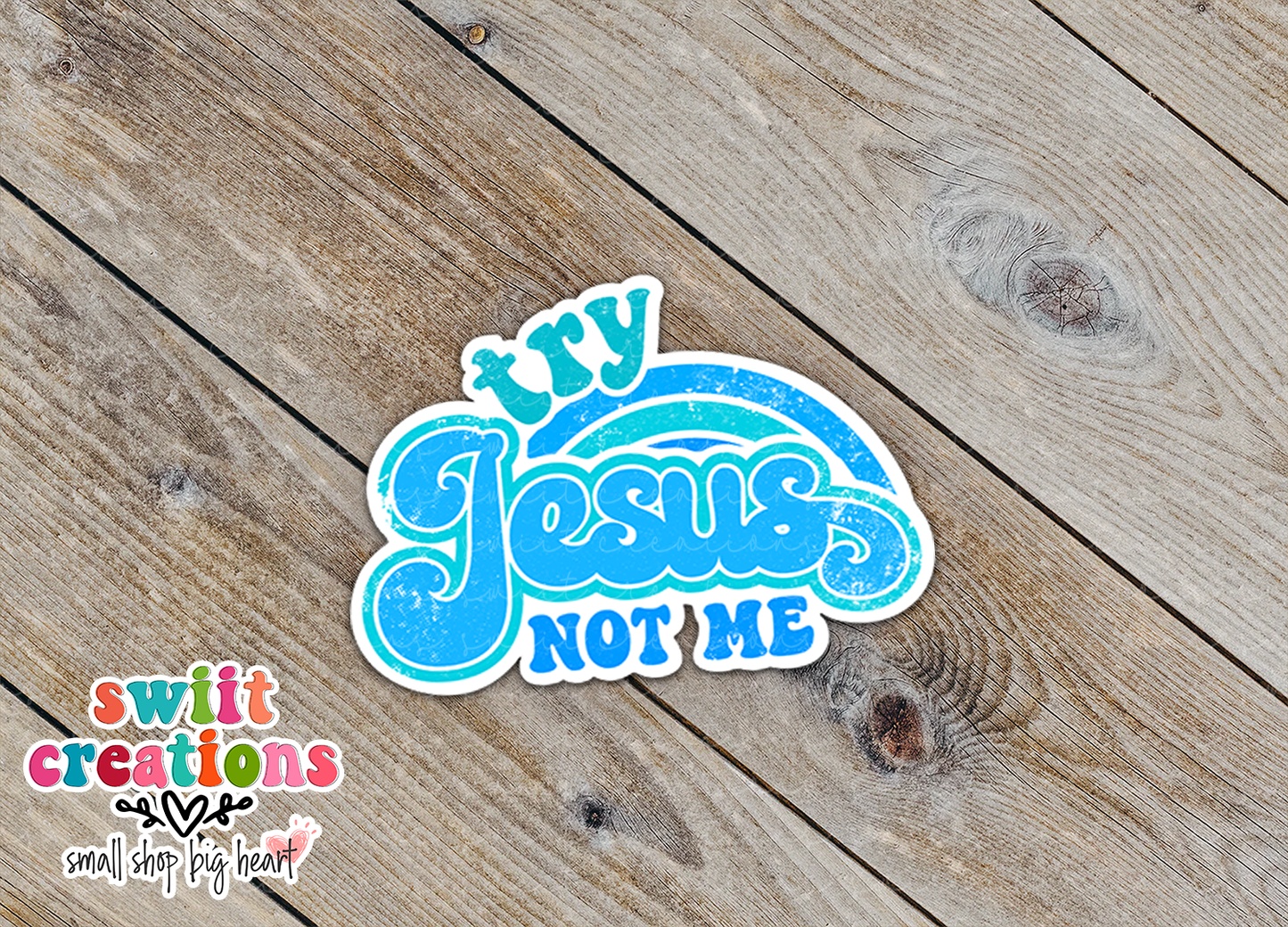 Try Jesus Not Me Blue Waterproof Sticker  (SS131) | SCD079