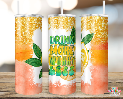 Drink More Worry Less Tumbler (T354) - Swiit Creations