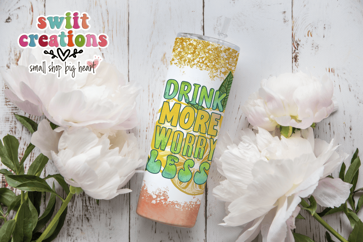 Drink More Worry Less Tumbler (T354) - Swiit Creations