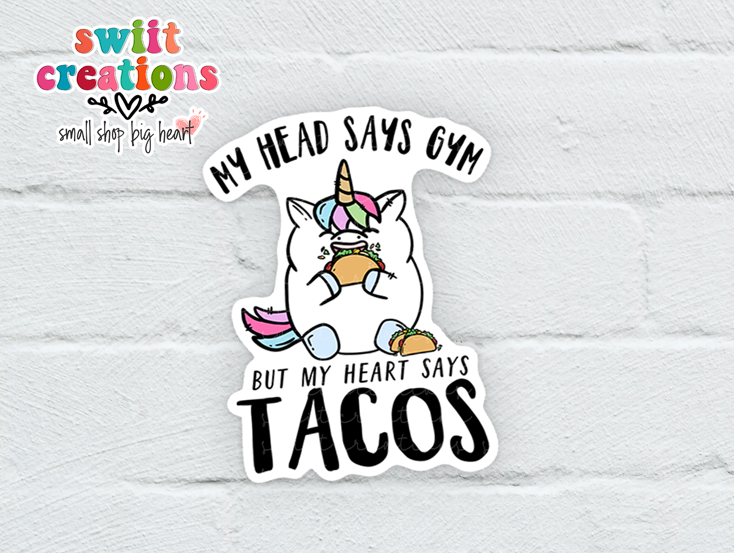 My Head Says Gym But My Heart Says Tacos Waterproof Sticker   (SS261) | SCD589