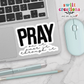 Pray On It Over It Through It Waterproof Sticker   (SS047) | SCD477