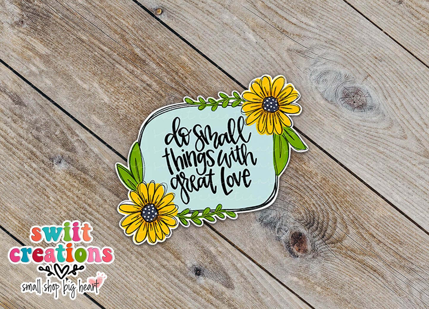 Do Small Things with Great Love Waterproof Sticker  (SS132) | SCD187
