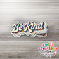 Be Kind Sticker (SS014) | SCD112
