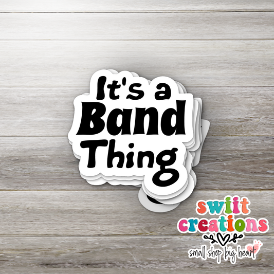 It's a Band Thing Sticker (SS318) | SCD423
