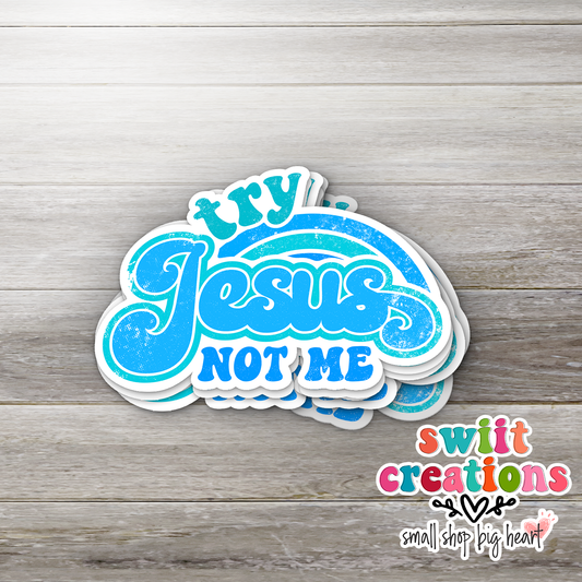 Try Jesus Not Me Blue Sticker (SS131) | SCD079