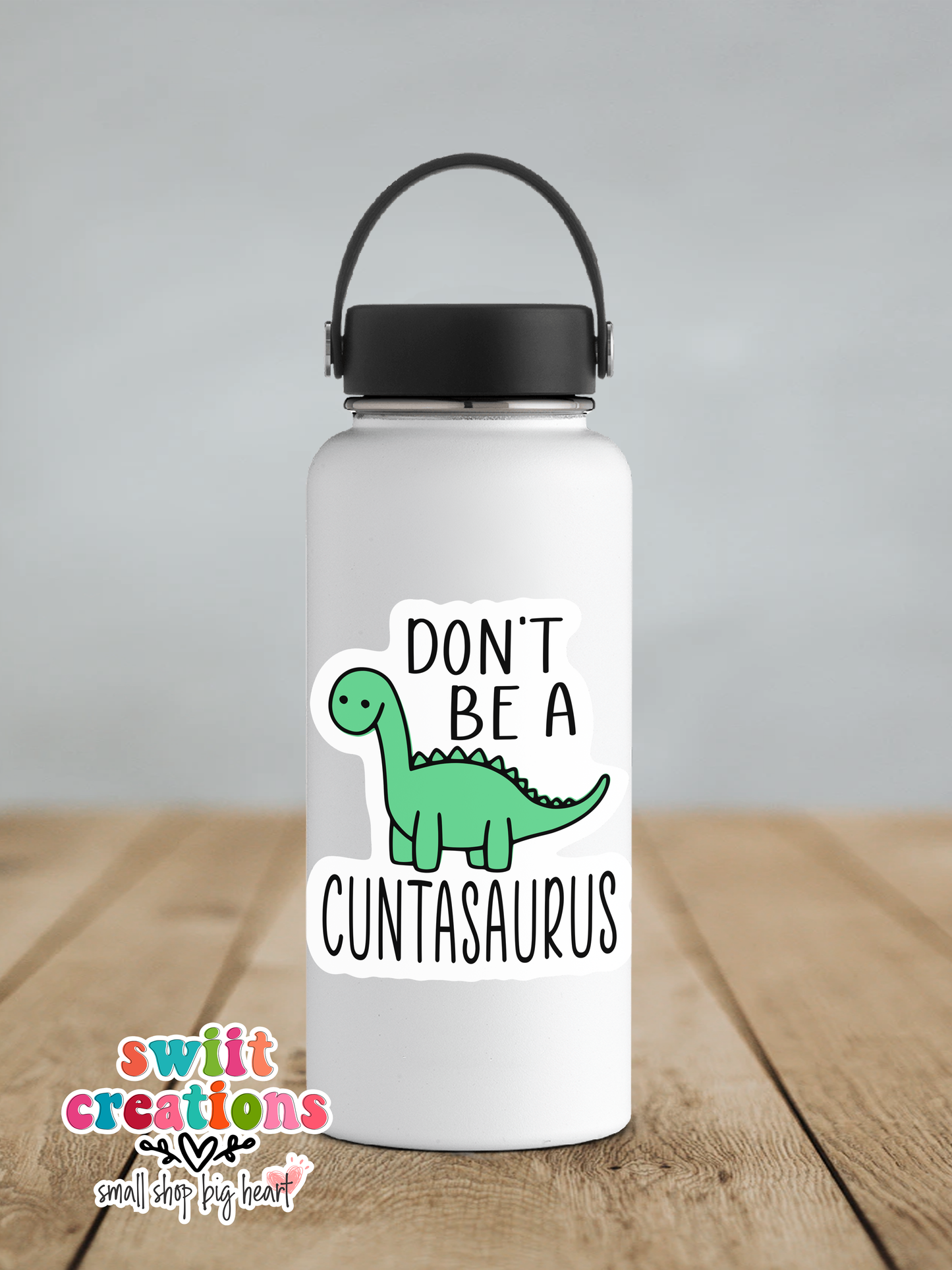 Don't Be A Cuntasaurus Waterproof Sticker   (SS221) | SCD578