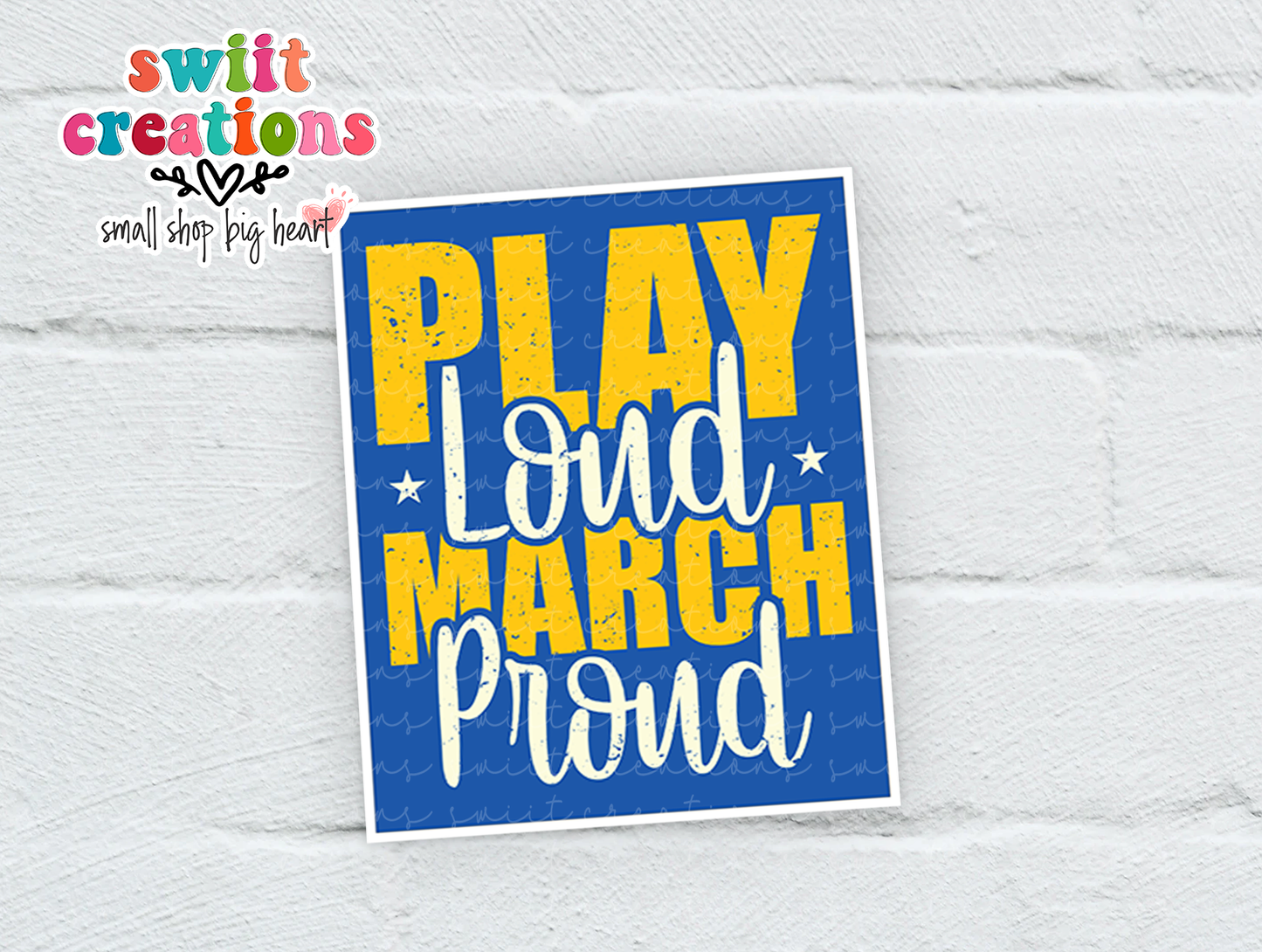 Play Loud March Proud Waterproof Sticker   (SS190) | SCD216