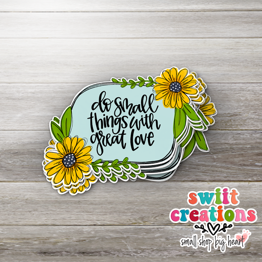 Do Small Things with Great Love Sticker (SS132) | SCD187