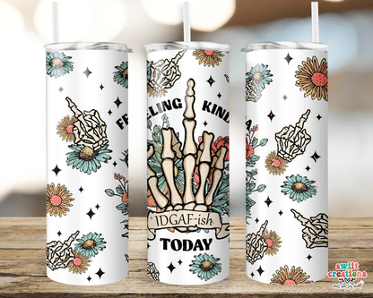 Feeling Kinda IDGAF-ish Today Tumbler (T365) - Swiit Creations