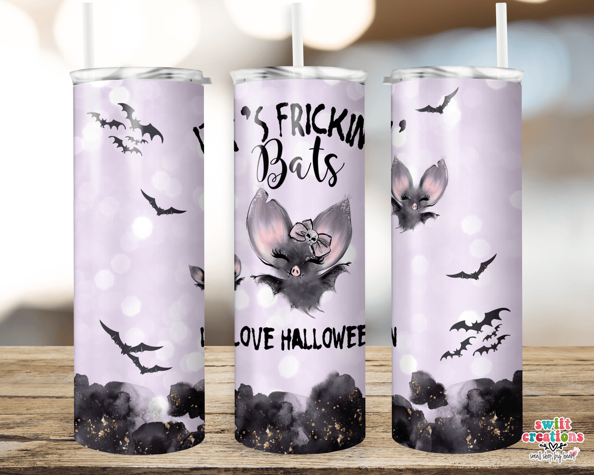 It's Frickin' Bats Tumbler (T293) - Swiit Creations