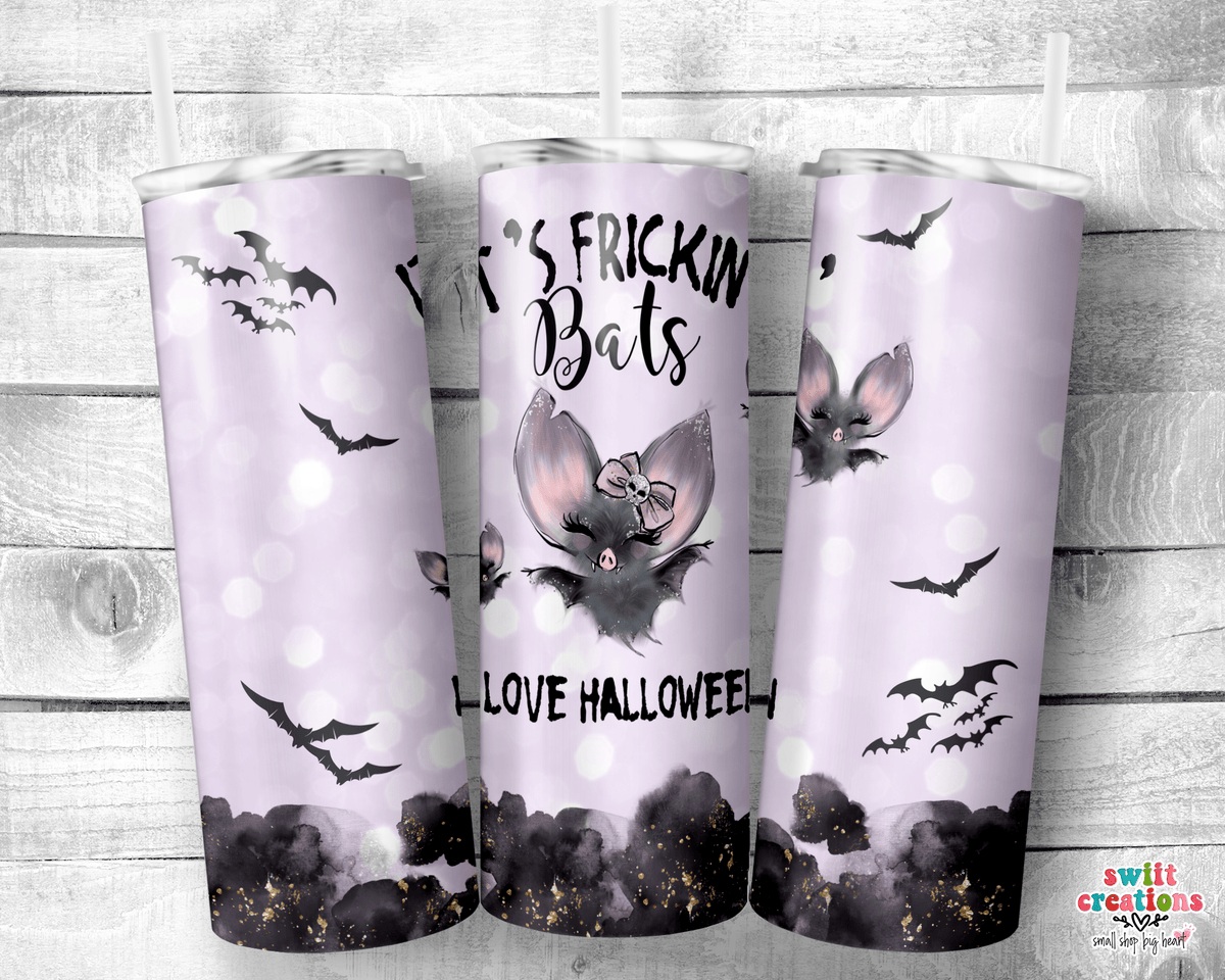 It's Frickin' Bats Tumbler (T293) - Swiit Creations