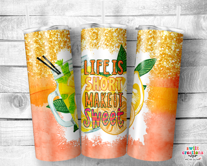 Life is Short Make it Sweet Tumbler (T356) - Swiit Creations