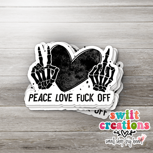 Peace Love Fuck Off Waterproof Sticker SS122 - Swiit Creations