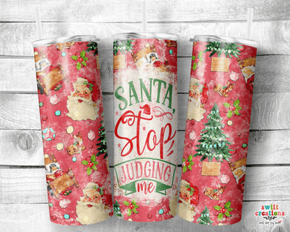 Santa Stop Judging Me Tumbler (T305) - Swiit Creations
