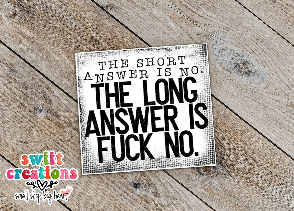 The Short Answer is No The Long Answer is F No Sticker SS371 - Swiit Creations