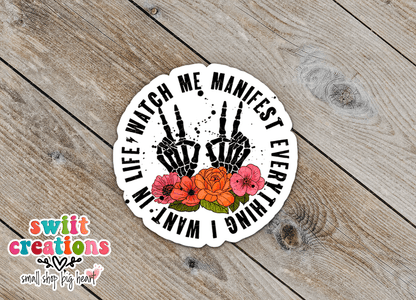 Watch Me Manifest Everything I Want In Life Waterproof Sticker SS366 - Swiit Creations