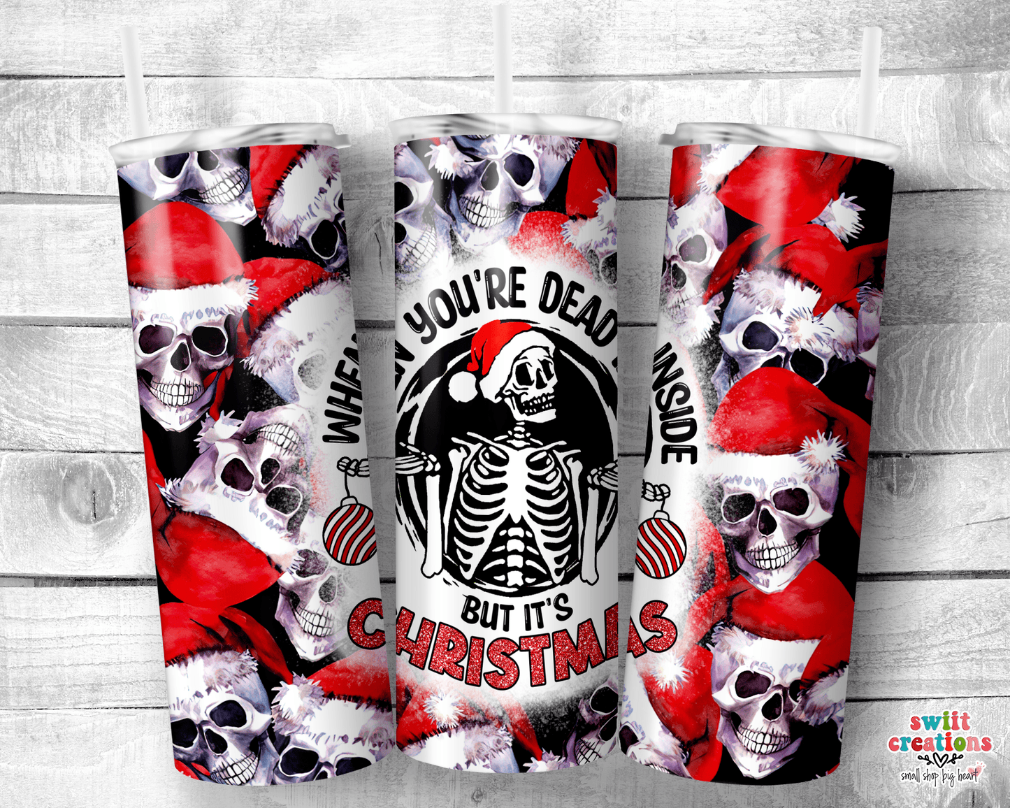 When You Are Dead Inside but It is Christmas Tumbler (T332) - Swiit Creations