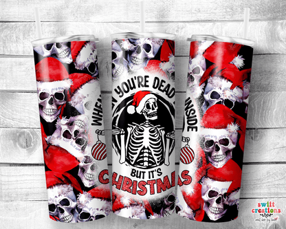 When You Are Dead Inside but It is Christmas Tumbler (T332) - Swiit Creations