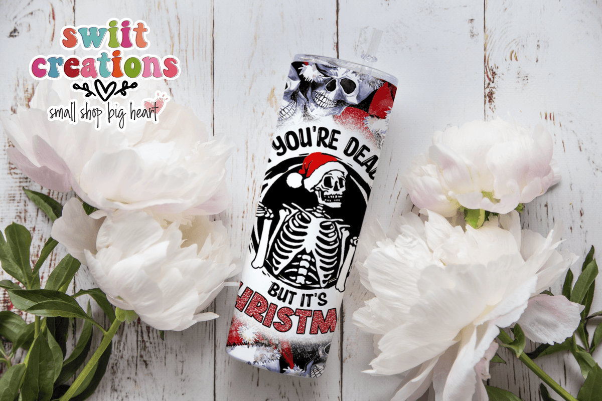 When You Are Dead Inside but It is Christmas Tumbler (T332) - Swiit Creations